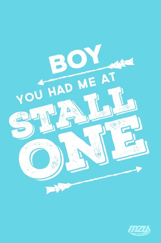 you had me at stall one 